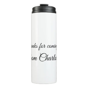 thanks for coming add name text message  thermal tumbler