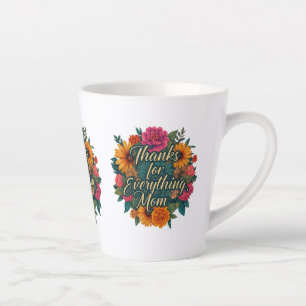 Thanks for Everything, Mum - 12 oz Small Latte Mug