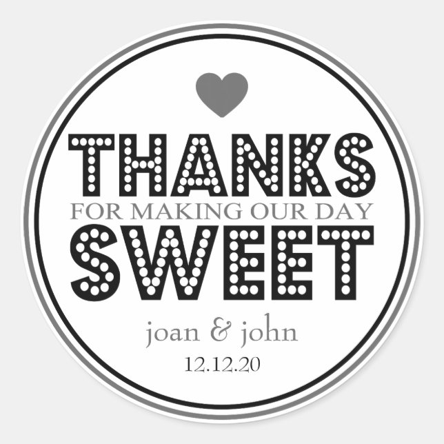 Thanks For Making Our Day Sweet (Black / Grey) Classic Round Sticker (Front)