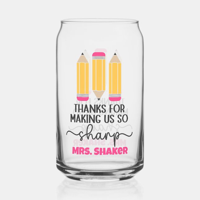 Thanks For Making Us So Sharp Teacher Appreciation Can Glass (Front)