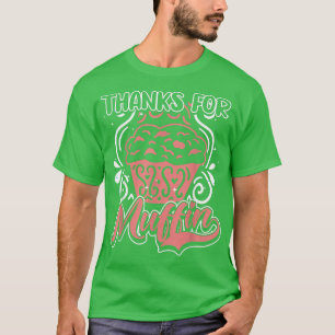 Thanks For Muffin, Baking, Funny Cupcakes, Muffins T-Shirt