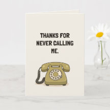 Thanks For Never Calling Me Funny Friendship Card