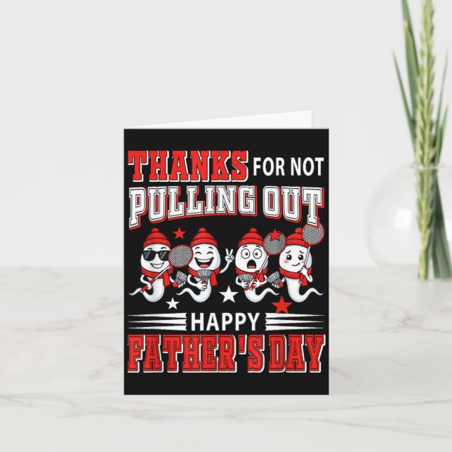 Thanks For Not Pulling Out Happy Fathers Day Card (Front)