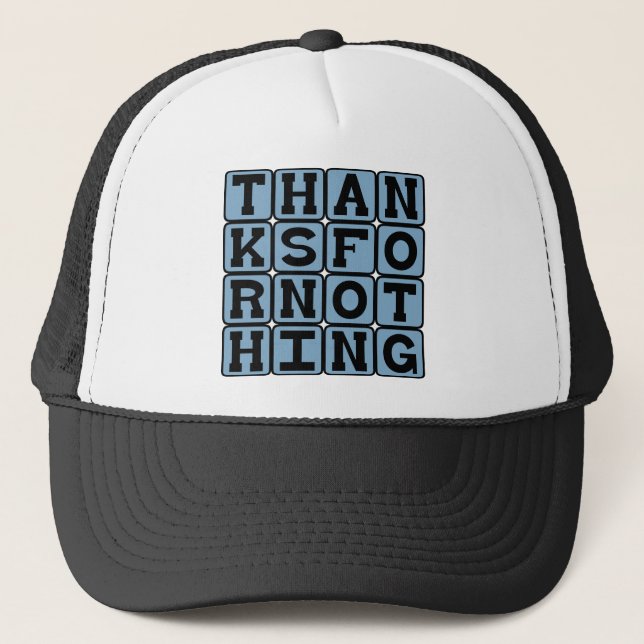 Thanks For Nothing, Sarcastic Thank You Trucker Hat (Front)