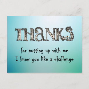 Thanks for putting up with me postcard
