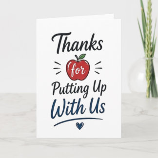Thanks for Putting Up With Us Card