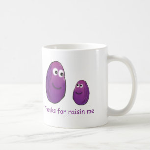 Thanks for raisin me coffee mug