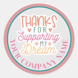 Thanks For Supporting My Dream Business Custom Classic Round Sticker