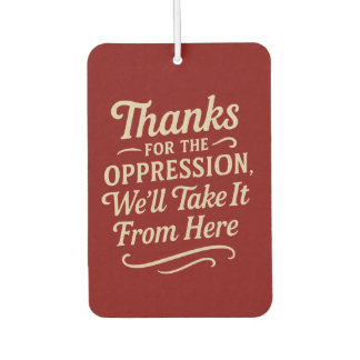 Thanks for the Oppression, Equality Poster Car Air Freshener