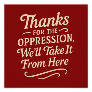 Thanks for the Oppression, Equality Quote Poster