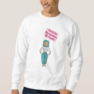Thanks for the recession, Mr. Powell Sweatshirt