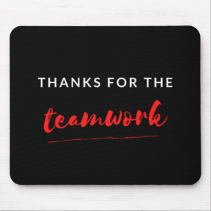 Thanks For The Teamwork Mouse Pad