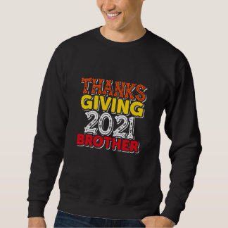 Thanks Giving 2021 Brother Sweatshirt