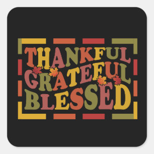 Thanks Giving Thankful, Grateful , Blessed  Design Square Sticker
