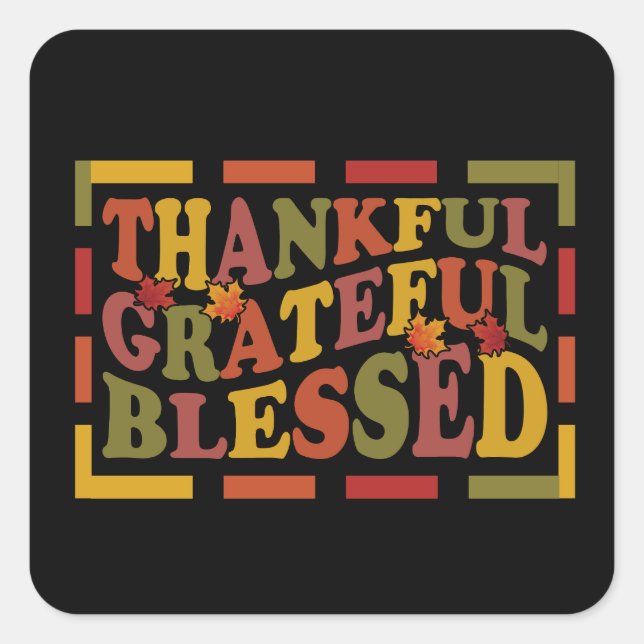 Thanks Giving Thankful, Grateful , Blessed  Design Square Sticker (Front)