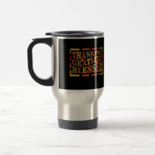 Thanks Giving Thankful, Grateful , Blessed  Design Travel Mug