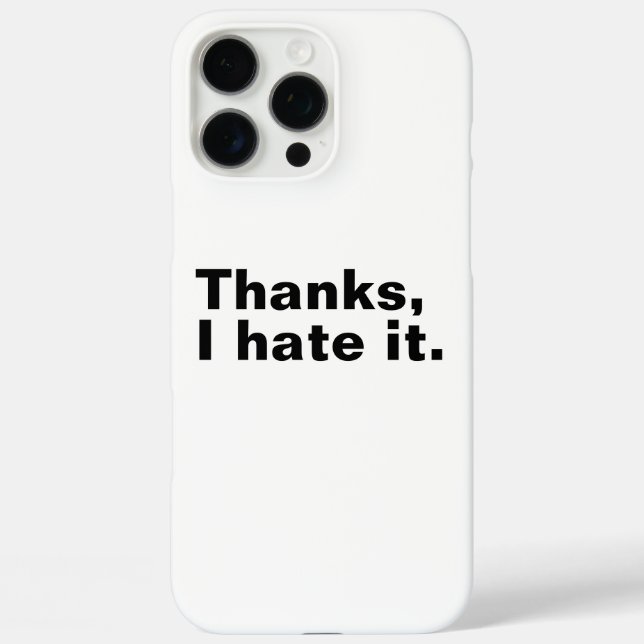 Thanks, I hate it. Case-Mate iPhone Case (Back)