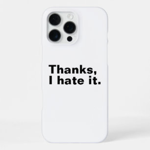 Thanks, I hate it. iPhone 16 Pro Max Case