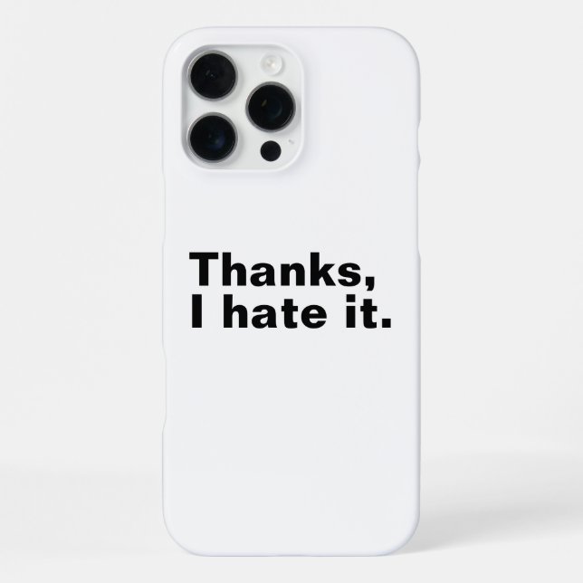 Thanks, I hate it. iPhone Case (Back)