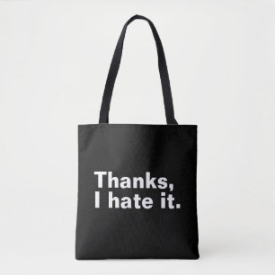 Thanks, I hate it. Tote Bag