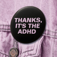 Thanks It's The ADHD Pink Sarcastic Slogan