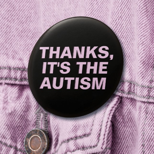 Thanks It's The Autism Pink Sarcastic Slogan 7.5 Cm Round Badge (Mockup of pin on denim jacket)