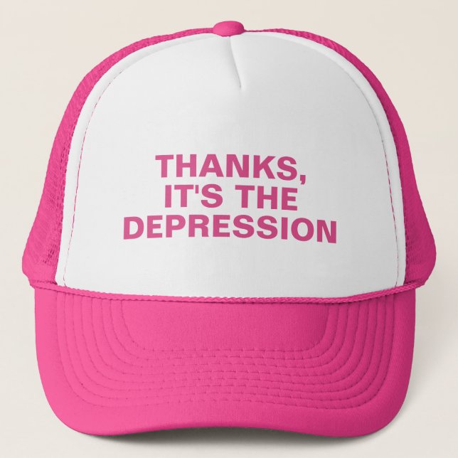 Thanks It's The Depression Pink Sarcastic Slogan Trucker Hat (Front)