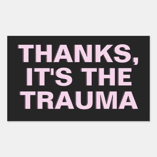 Thanks It's The Trauma Pink Sarcastic Slogan Rectangular Sticker (Front)