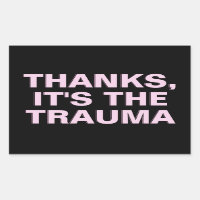 Thanks It's The Trauma Pink Sarcastic Slogan