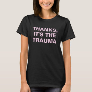 Thanks, It's The Trauma Pink Sarcastic Slogan T-Shirt