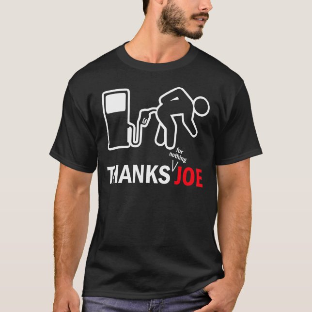 Thanks Joe  High Gas Price Gas Pump Meme T-Shirt (Front)