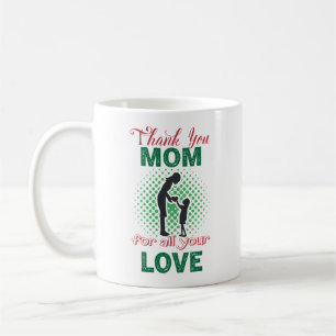 Thanks, mum for all your love coffee mug