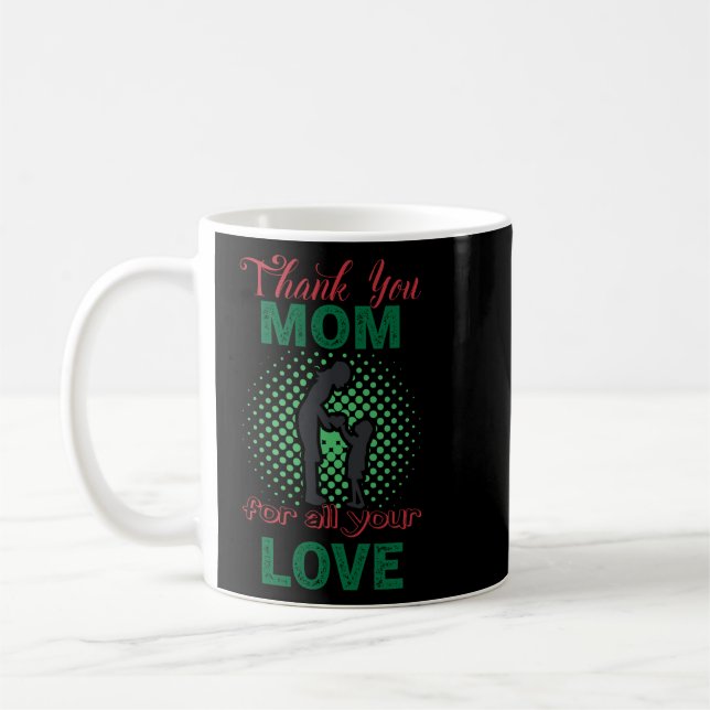 Thanks, mum for all your love coffee mug (Left)