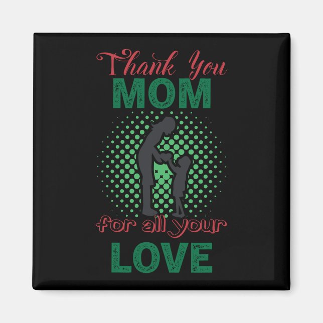 Thanks, mum for all your love magnet (Front)