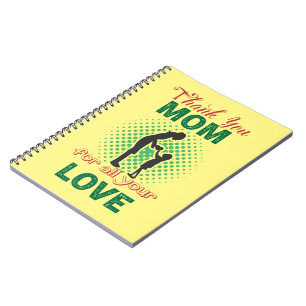 Thanks, mum for all your love notebook
