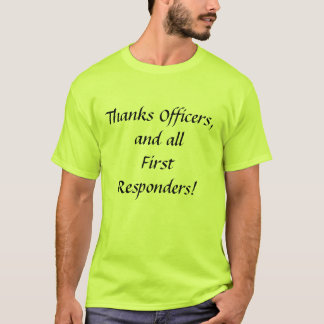 Thanks Officers and all First Responders T-Shirt