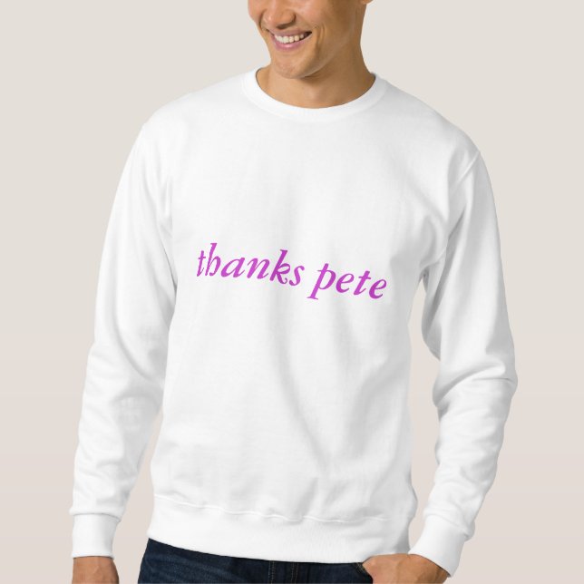 thanks pete sweatshirt (Front)