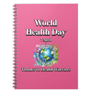 Thanks to Health Warriors. World Health Day Notebook