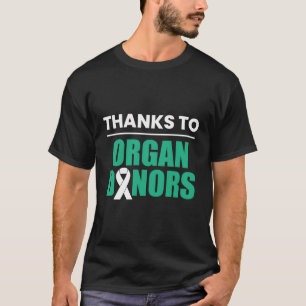 Thanks To Organ Donors Organ Donors T-Shirt