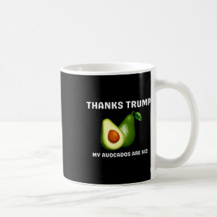 Thanks Trump My Avocados Is $12 Anti Trump Terrifi Coffee Mug
