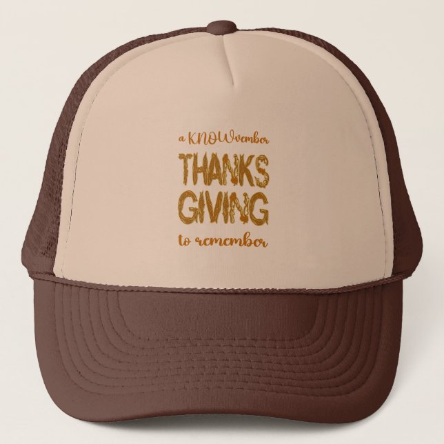 Thanksgiving | A KNOWvember To Remember Trucker Hat (Front)