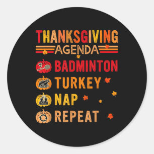 Thanksgiving Agenda Badminton Repeat Turkey Costum Classic Round Sticker