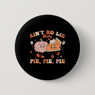 Thanksgiving Ain't No Lie Baby Happy Thanksgiving 6 Cm Round Badge