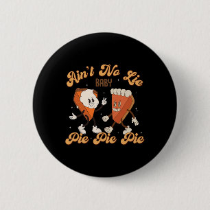 Thanksgiving Ain't No Lie Baby Happy Thanksgiving  6 Cm Round Badge