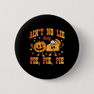 Thanksgiving Aint No Lie Baby Happy Thanksgiving F 6 Cm Round Badge