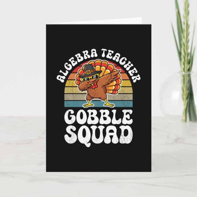 Thanksgiving Algebra Teacher Gobble Squad Turkey  Card (Front)