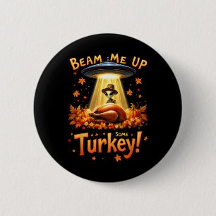 Thanksgiving Alien Ufo Uap Funny Beam Me Up Some T 6 Cm Round Badge