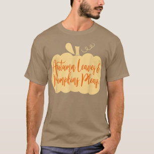 Thanksgiving Autumn Leaves And Pumpkins Please Cut T-Shirt