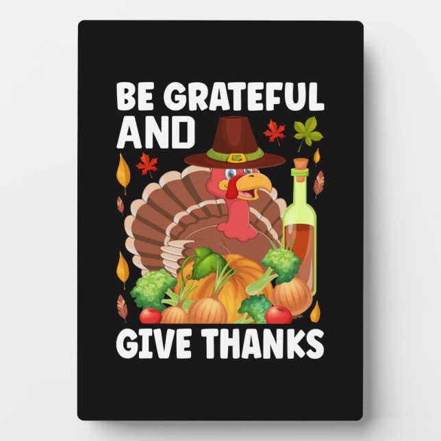 Thanksgiving Be Grateful And Give Thanks Plaque (Front)