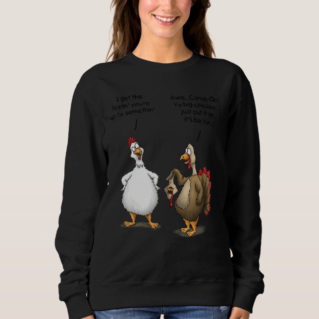 Thanksgiving Big Chicken It ll Be Fun Turkey Sweatshirt (Front)